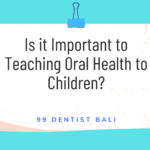 Is it Important to Teaching Oral Health to Children?
