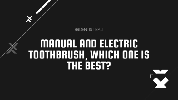 Manual and Electric Toothbrush, Which One is The Best?