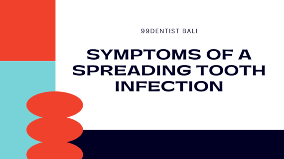 Symptoms of a Spreading Tooth Infection